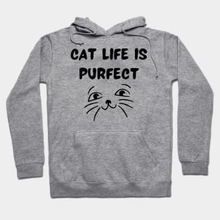 Cat life is purfect Hoodie